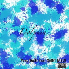 Yvng Smith - "Dolphin"(feat. SAINT MELO)