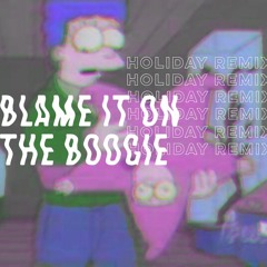 Blame it on the Boogie (Holiday Remix)
