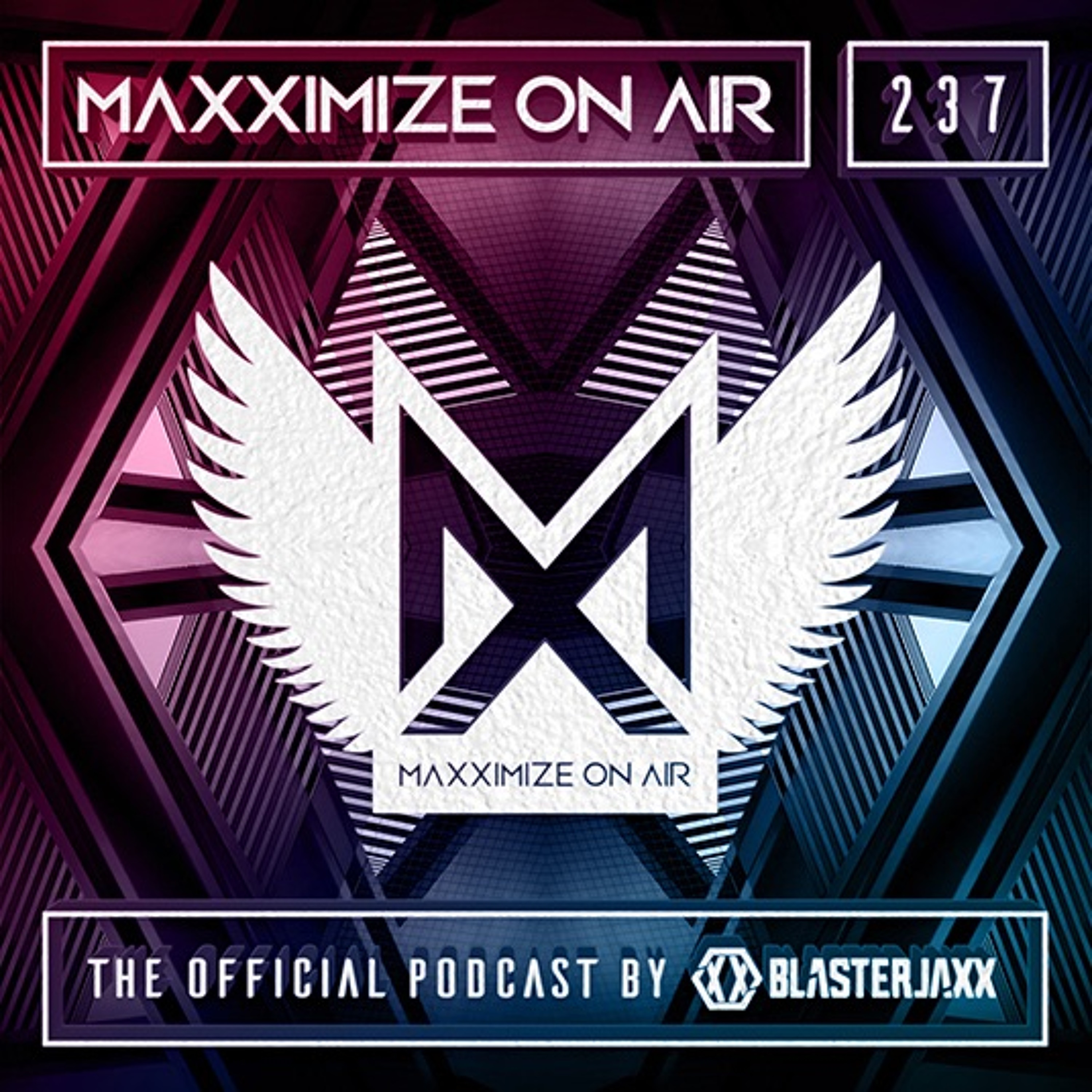 Blasterjaxx present Maxximize On Air #237