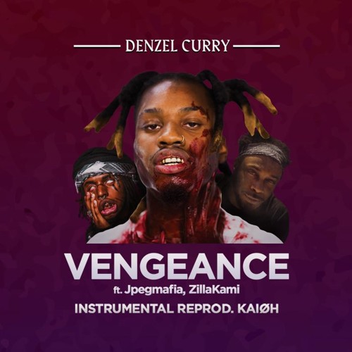 Stream Denzel Curry - Vengeance ft. Jpegmafia, Zillakami(Instrumental  reprod. Kaiøh) by Kaiøh | Listen online for free on SoundCloud