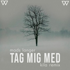 Mads Langer - Tag Mig Med (Kila Remix)