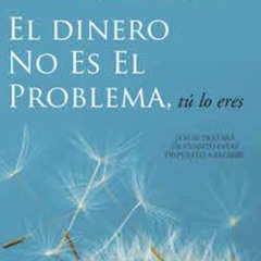 El Dinero No Es El Problema Tu Lo Eres - Money Isn't The Problem Spanish Audio Book