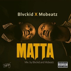 Blackid X Mobeatz - Matta