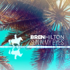 Bren Hilton - Sun In My Eyes (FREE DOWNLOAD - XMAS 2018)