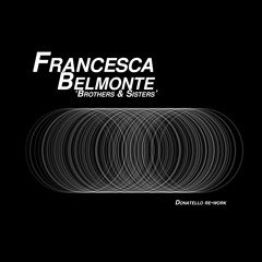 Francesca Belmonte - Brothers & Sisters (Donatello Re-Work) FREE DOWNLOAD