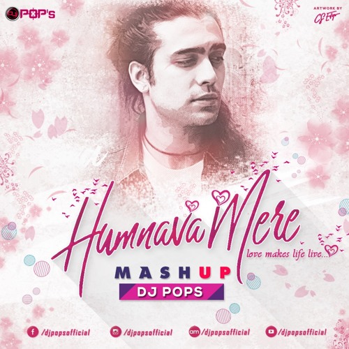 Humnava Mere Mashup (Jubin Nautiyal) - Dj Pops