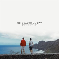 U2 - Beautiful Day (Switch Off Edit)[FREE DOWNLOAD]
