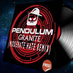 Pendulum - Granite (Moderate Hate Remix)