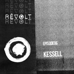REVOLT Radio : Episode 06 - Kessell