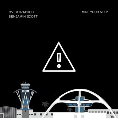 Overtracked & Benjamin Scott - Mind Your Step