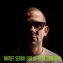 Ahmet Sendil End Of Year 2018 Mix