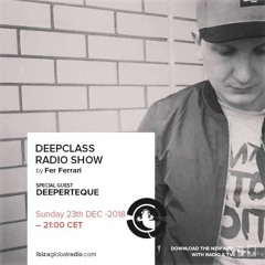 DeepClass Radio Show / Ibiza Global Radio - Guest  Deeperteque