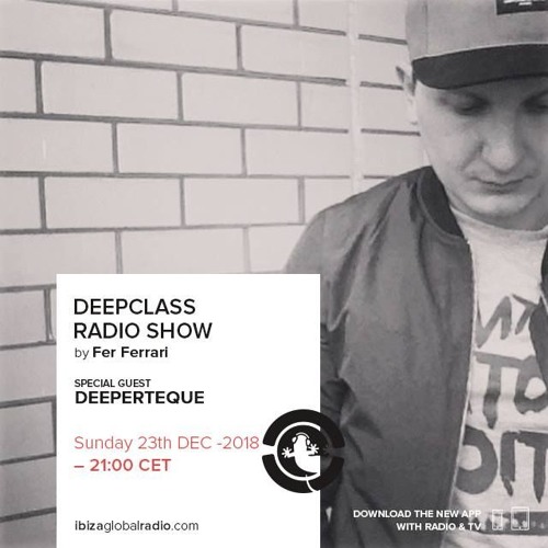 DeepClass Radio Show / Ibiza Global Radio - Guest  Deeperteque