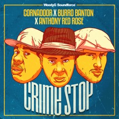 Cornadoor x Burro Banton x Anthony Red Rose "Crime Stop" [Weedy G Soundforce]