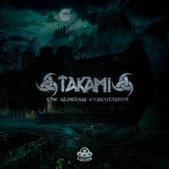 Takami - The Glorious Executioner (Original Mix)FREE DOWNLOAD