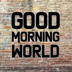 Good Morning World