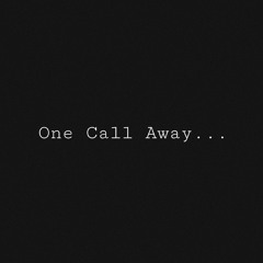 One Call Away