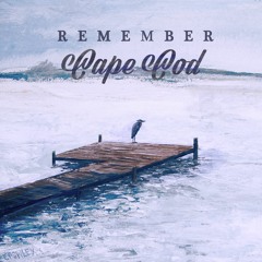 Remember Cape Cod