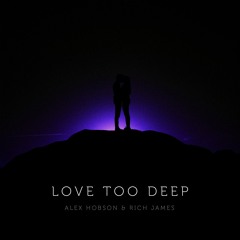 Alex Hobson & Rich James - Love Too Deep