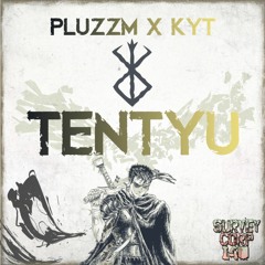 PLUZZM x K¥T - TENTYU