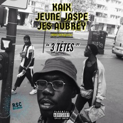 3 Têtes (Feat. Jeune Jaspe & Kaix)