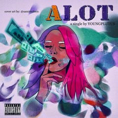 ALOT - Young Plutus (Prod. Young Plutus)