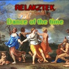 Relakztek - Dance Of The Time (FROM EP [Von Der Liebe] OUT SOON UTIP ONLINE)