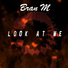 Bran M - Look At Me (Original Mix)