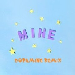 Bazzi - Mine (Dopamine Remix) [REMASTERED]