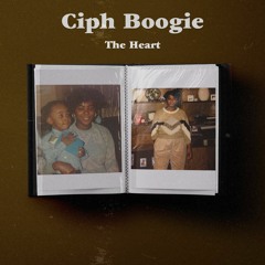 Ciph Boogie - The Heart