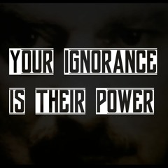 Ignorance and Power