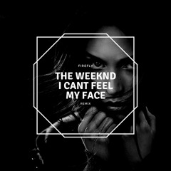 The Weeknd - I Cant Feel My Face (FireFLY REMIX)
