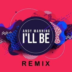 Andy Manning - Ill Be (Anto Remix) Radio Edit