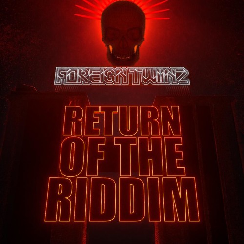 Foreign Twiinz- Return Of The Riddim