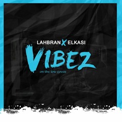 Lahbran X kaswayya - Vibez (On The Low Cover)