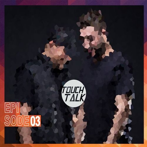 Stream TouchTalk Episode 003 2018 by TouchTalk Listen online for