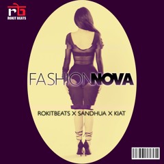 Fashion Nova - Rokitbeats x Sandhua x Kiat