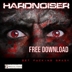 Hardnoiser - Get Fucking Crazy