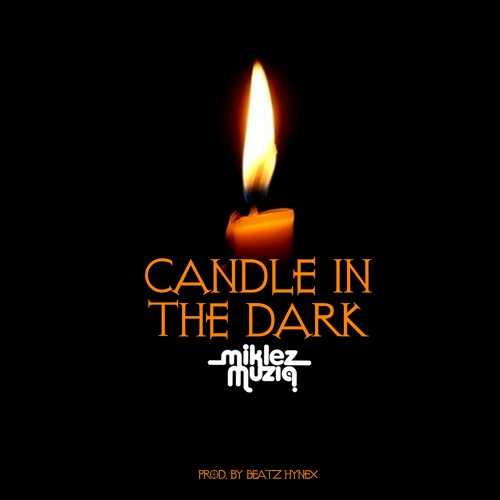 Stream Candle in the Dark by Miklez Muziq Listen online for free on