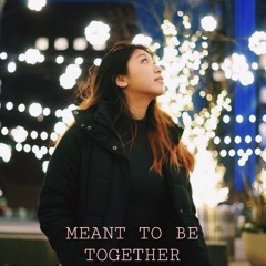 Meant To Be Together by Kelsey Kuan