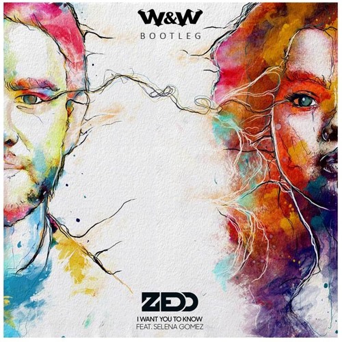 Zedd ft. Selena Gomez - I Want You To Know (W&W Bootleg)