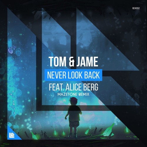 FREE DOWNLOAD: Tom & Jame feat. Alice Berg - Never Look Back (Mazetone Remix)