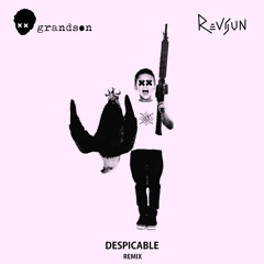 grandson - Despicable (Revsun Remix)