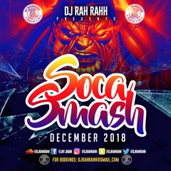 DJ RaH RahH - Soca Smash (December 2018)