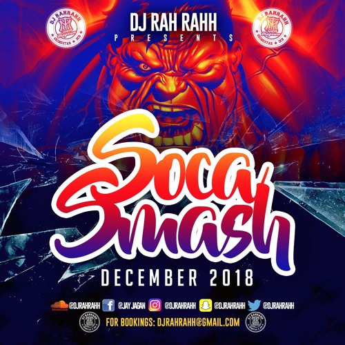 DJ RaH RahH - Soca Smash (December 2018)