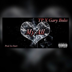 TP x Gary Boles- My All