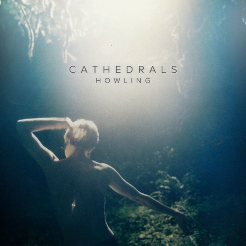 Cathedrals - Howling