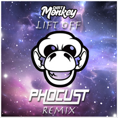 🍌Dirt Monkey - Lift Off (Phocust Remix)🍌