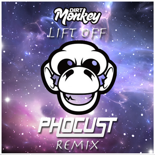 Dirt Monkey - Lift Off (Phocust Remix)