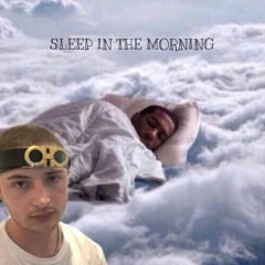 SLEEP IN THE MORNING {FT. YUNGSINS}